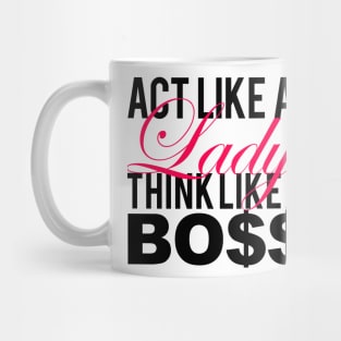 Pink/Black Act Like a Lady, Think Like a Bo$$ Mug